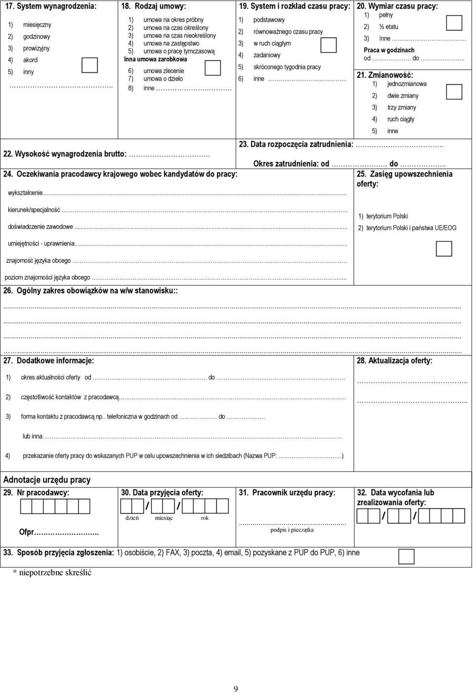 dzieło 8) inne... 19. System i rozkład czasu pracy: 1) podstawowy 2) równoważnego czasu pracy 3) w ruch ciągłym 4) zadaniowy 5) skróconego tygodnia pracy 6) inne... 20.