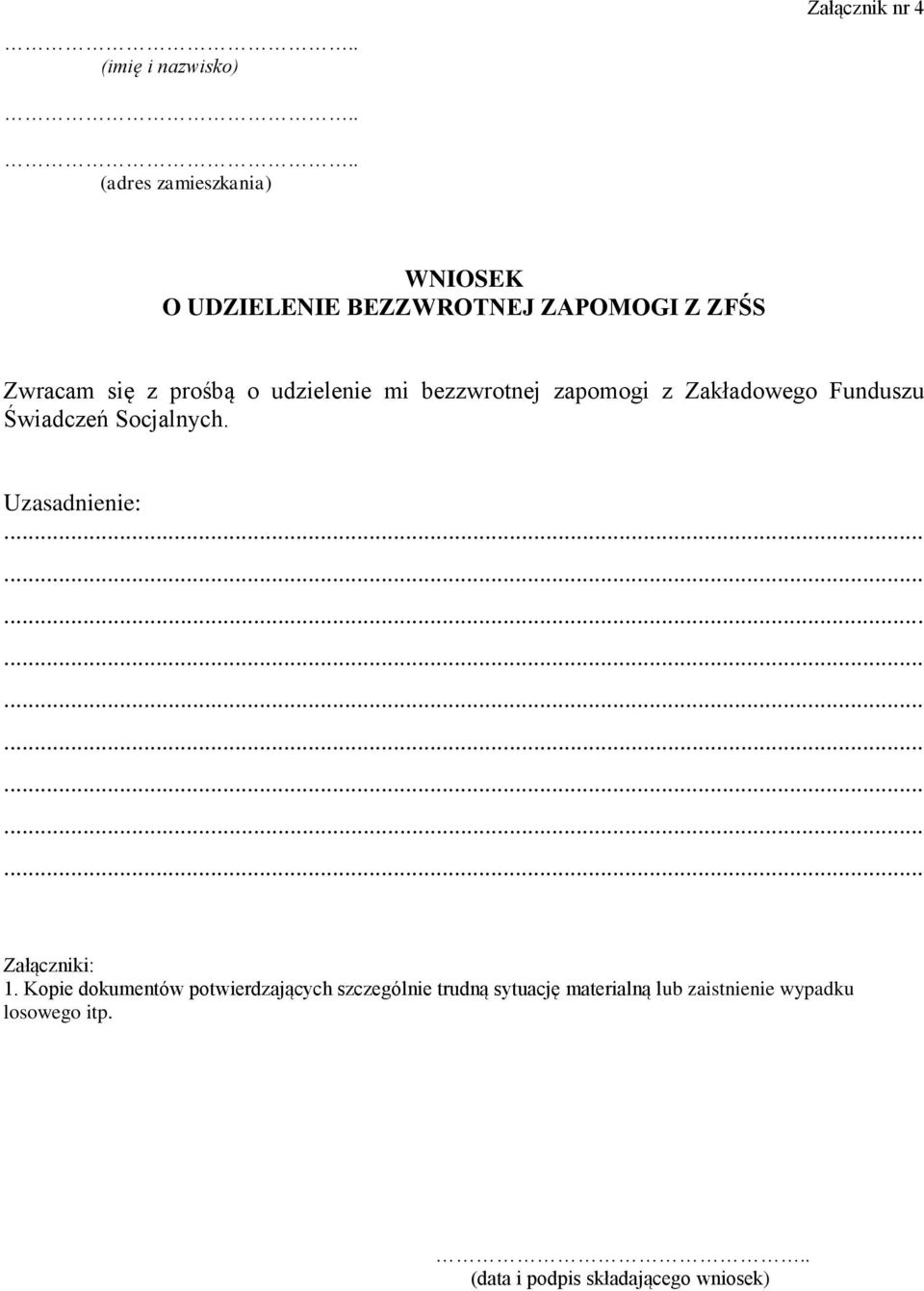 Świadczeń Socjalnych. Uzasadnienie: Załączniki: 1.