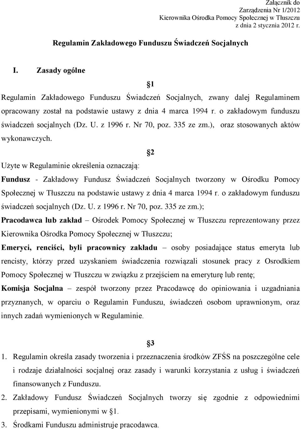 o zakładowym funduszu świadczeń socjalnych (Dz. U. z 1996 r. Nr 70, poz. 335 ze zm.), oraz stosowanych aktów wykonawczych.