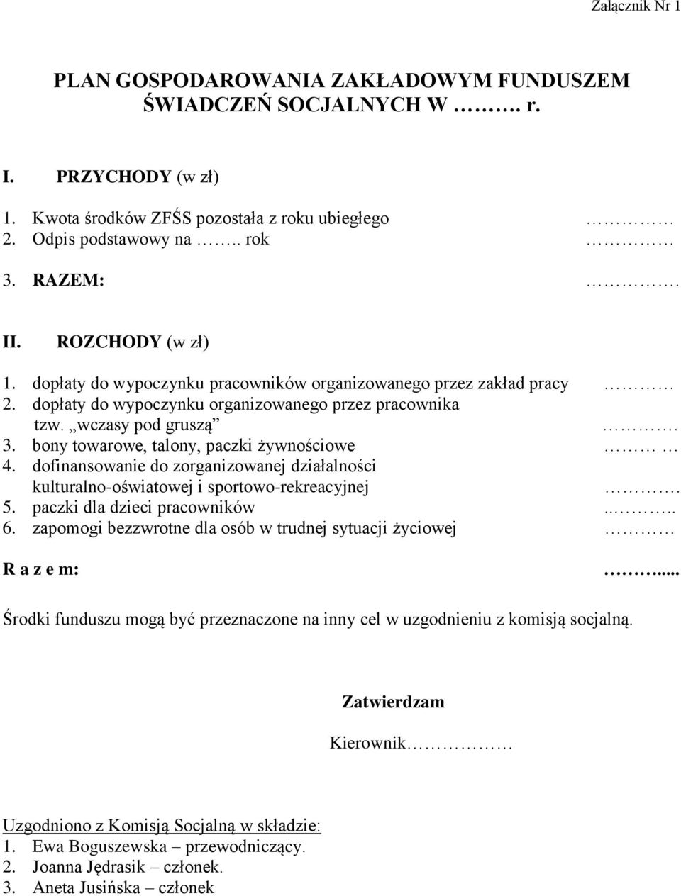 bony towarowe, talony, paczki żywnościowe 4. dofinansowanie do zorganizowanej działalności kulturalno-oświatowej i sportowo-rekreacyjnej. 5. paczki dla dzieci pracowników.... 6.