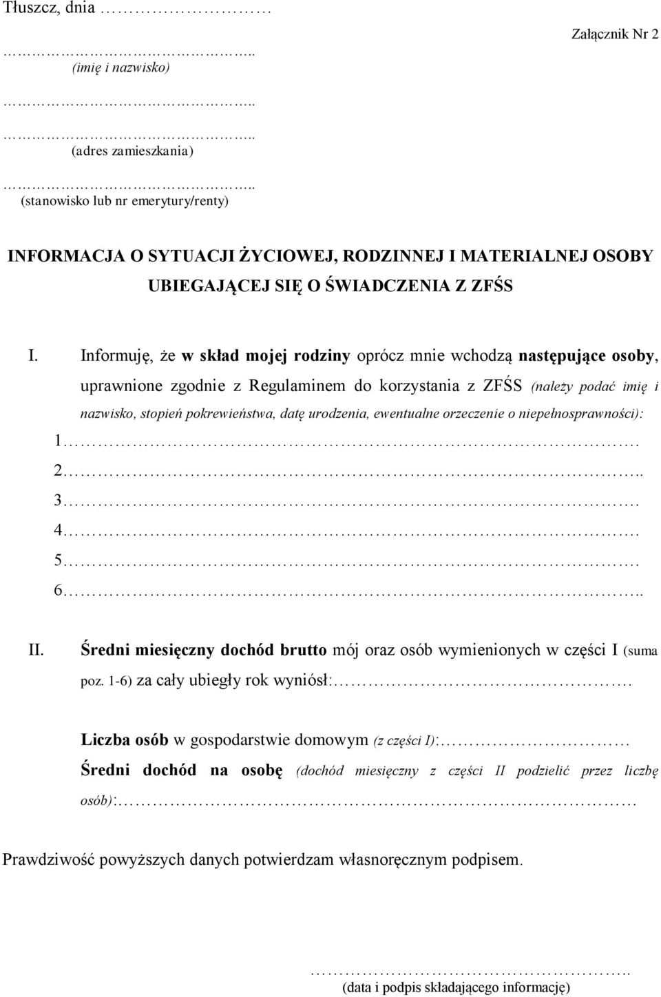 Informuję, że w skład mojej rodziny oprócz mnie wchodzą następujące osoby, uprawnione zgodnie z Regulaminem do korzystania z ZFŚS (należy podać imię i nazwisko, stopień pokrewieństwa, datę urodzenia,