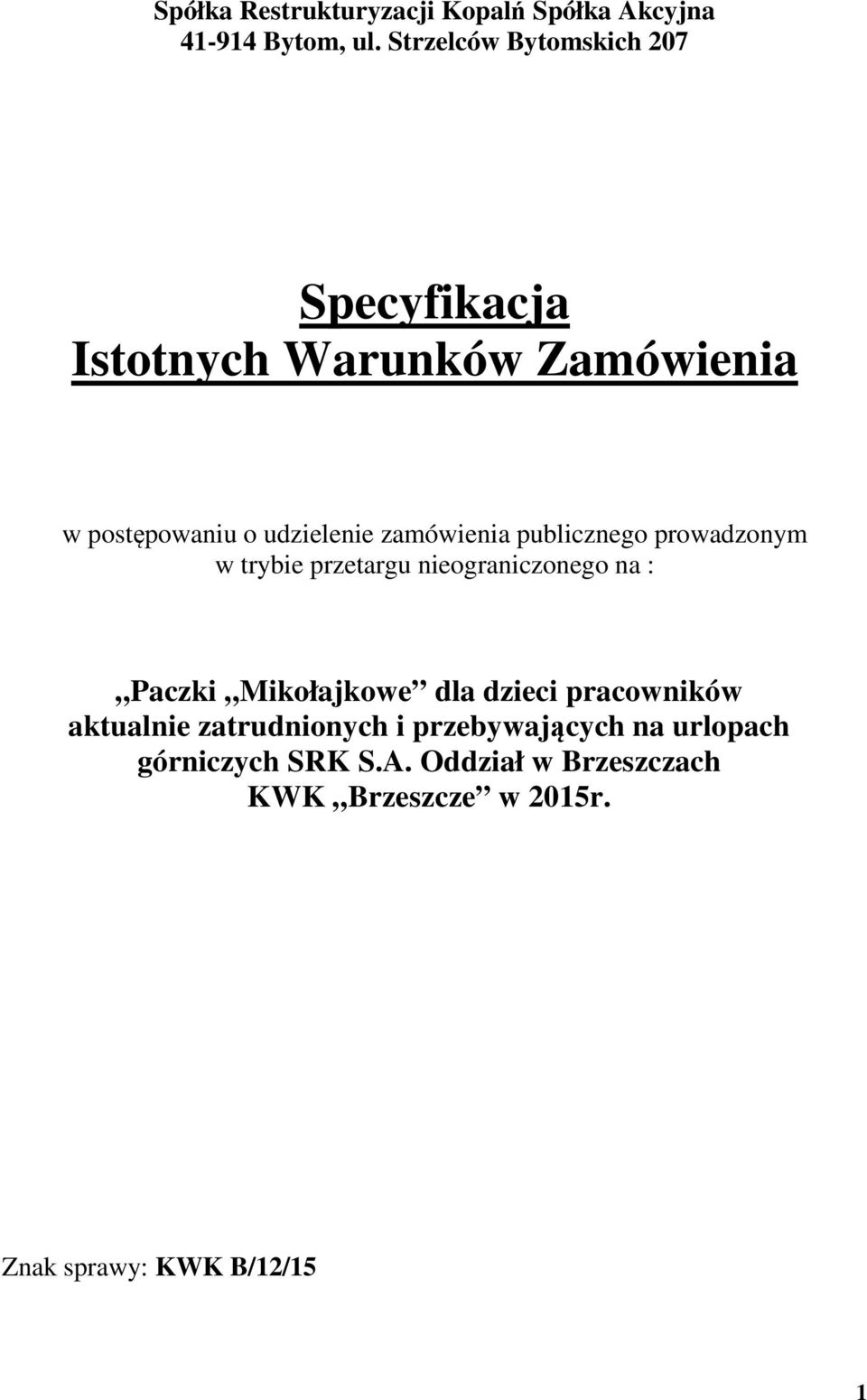 zamówienia publicznego prowadzonym w trybie przetargu nieograniczonego na : Paczki Mikołajkowe dla dzieci