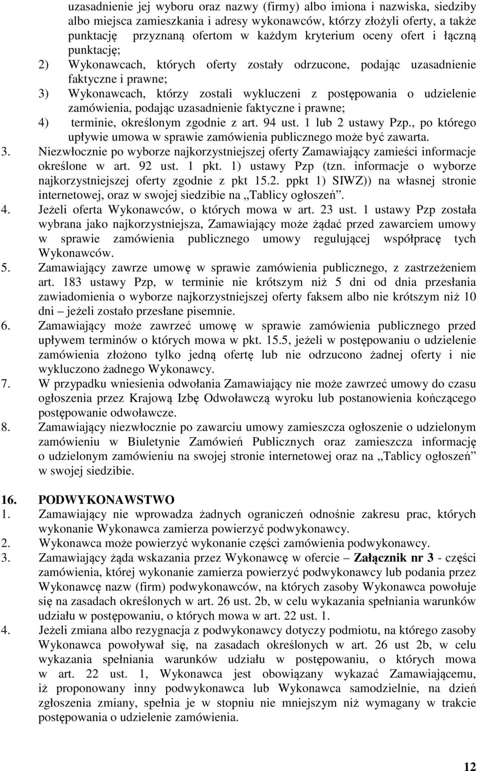 udzielenie zamówienia, podając uzasadnienie faktyczne i prawne; 4) terminie, określonym zgodnie z art. 94 ust. 1 lub 2 ustawy Pzp.