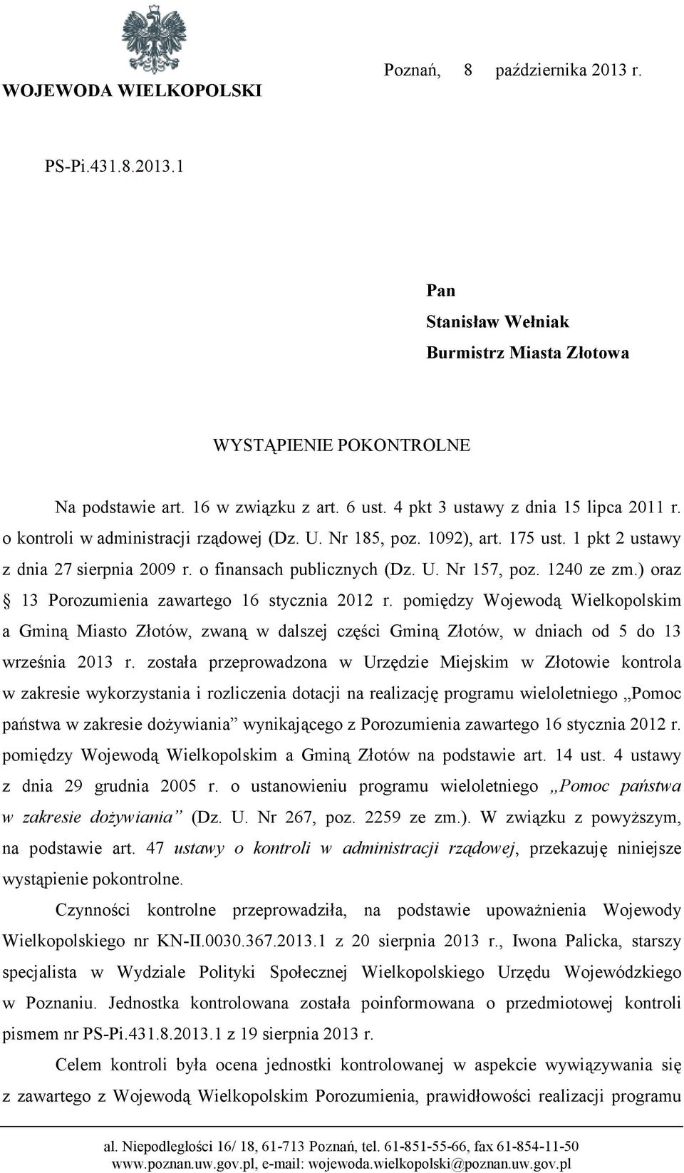1240 ze zm.) oraz 13 Porozumienia zawartego 16 stycznia 2012 r. pomiędzy Wojewodą Wielkopolskim a Gminą Miasto Złotów, zwaną w dalszej części Gminą Złotów, w dniach od 5 do 13 września 2013 r.