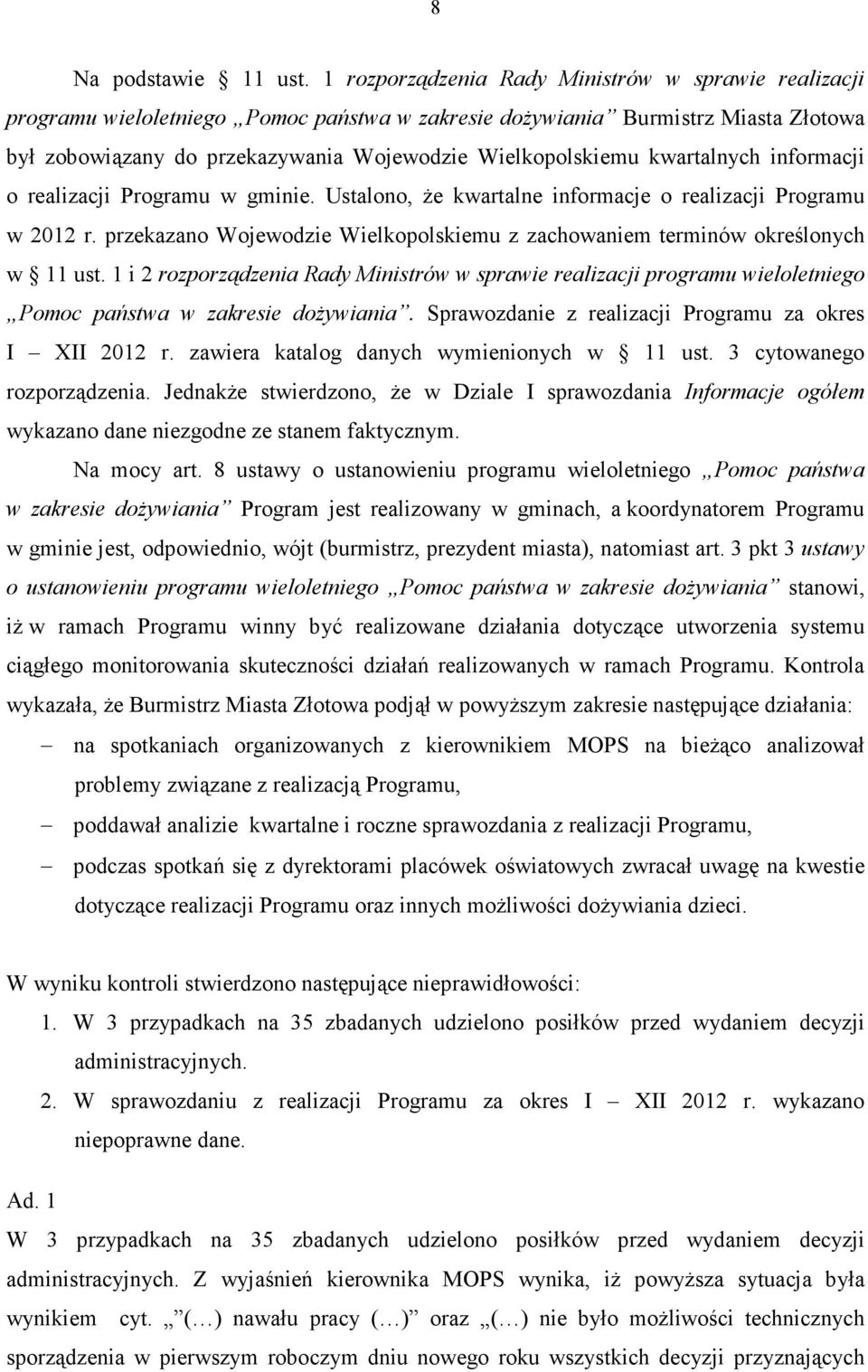 kwartalnych informacji o realizacji Programu w gminie. Ustalono, że kwartalne informacje o realizacji Programu w 2012 r.