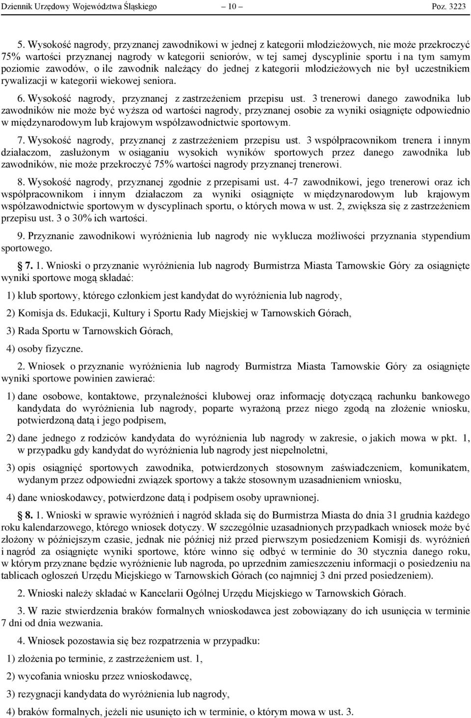 poziomie zawodów, o ile zawodnik należący do jednej z kategorii młodzieżowych nie był uczestnikiem rywalizacji w kategorii wiekowej seniora. 6.