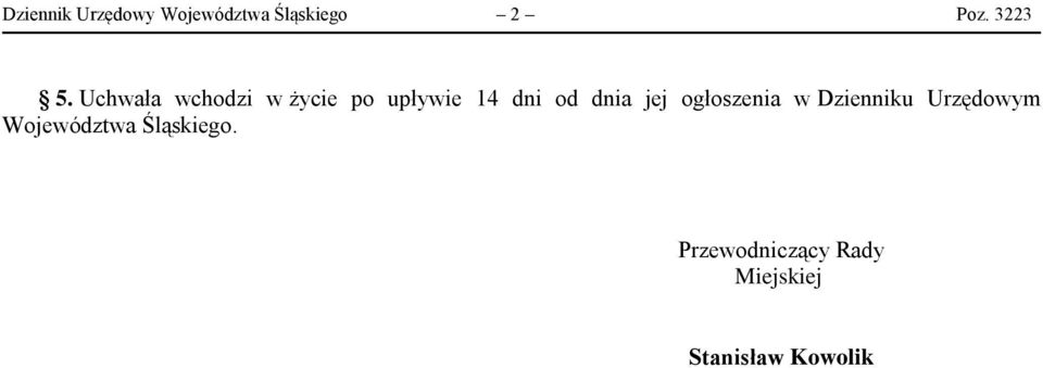 Uchwała wchodzi w życie po upływie 14 dni od dnia