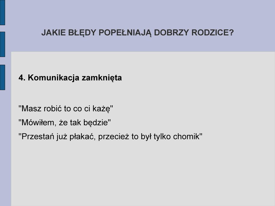 ci każę" "Mówiłem, że tak będzie"