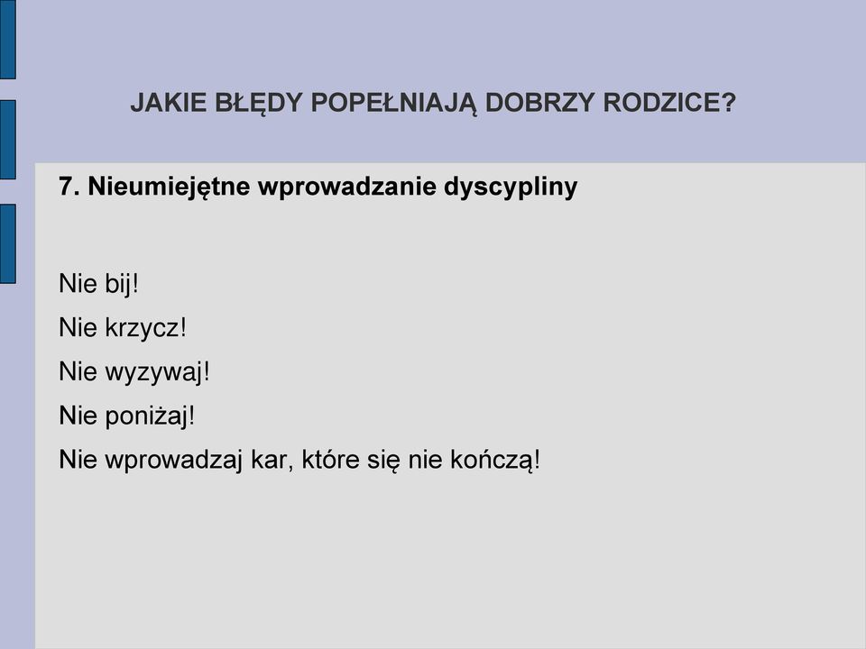 bij! Nie krzycz! Nie wyzywaj! Nie poniżaj!