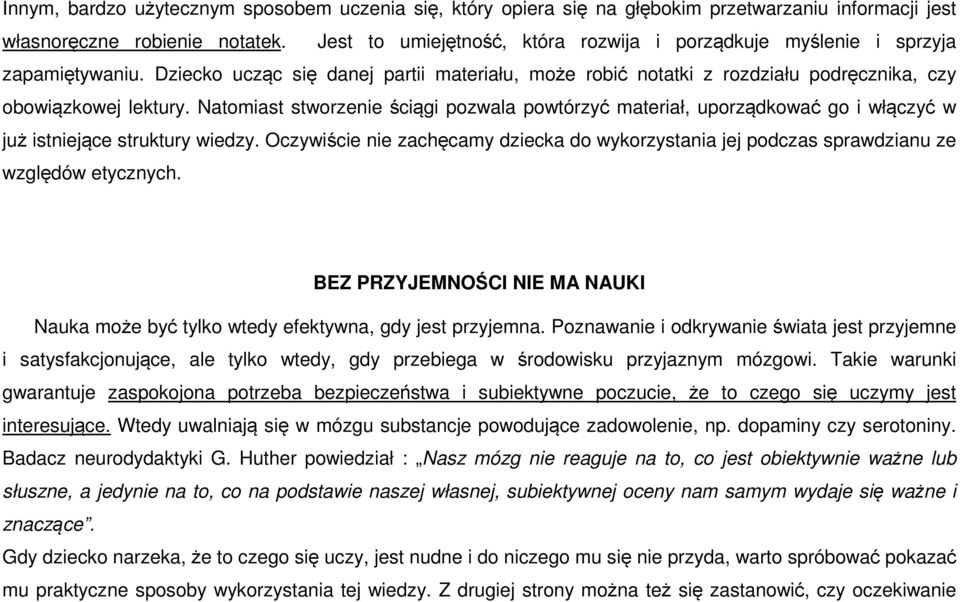 Natomiast stworzenie ściągi pozwala powtórzyć materiał, uporządkować go i włączyć w już istniejące struktury wiedzy.