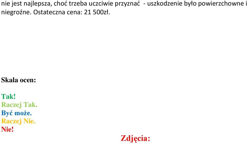 niegroźne. Ostateczna cena: 21 500zł.