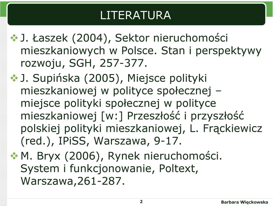Supińska (2005), Miejsce polityki mieszkaniowej w polityce społecznej miejsce polityki społecznej w polityce
