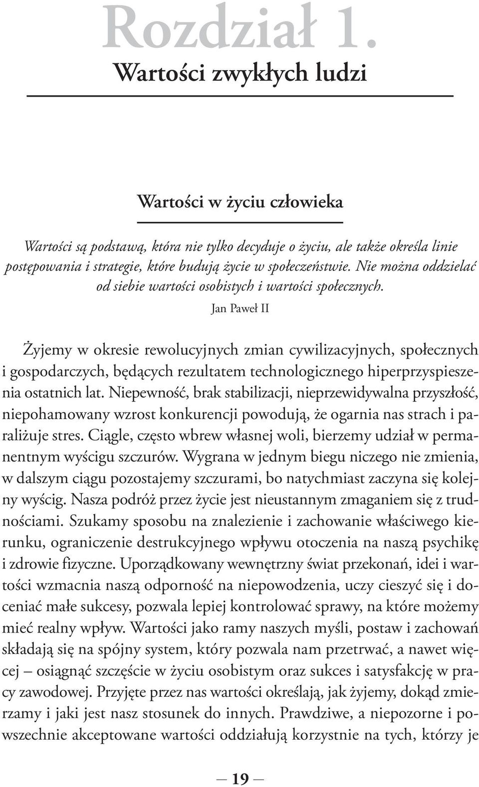 Nie można oddzielać od siebie wartości osobistych i wartości społecznych.