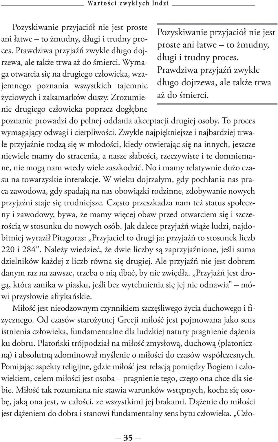 Zrozumienie drugiego człowieka poprzez dogłębne poznanie prowadzi do pełnej oddania akceptacji drugiej osoby. To proces wymagający odwagi i cierpliwości.