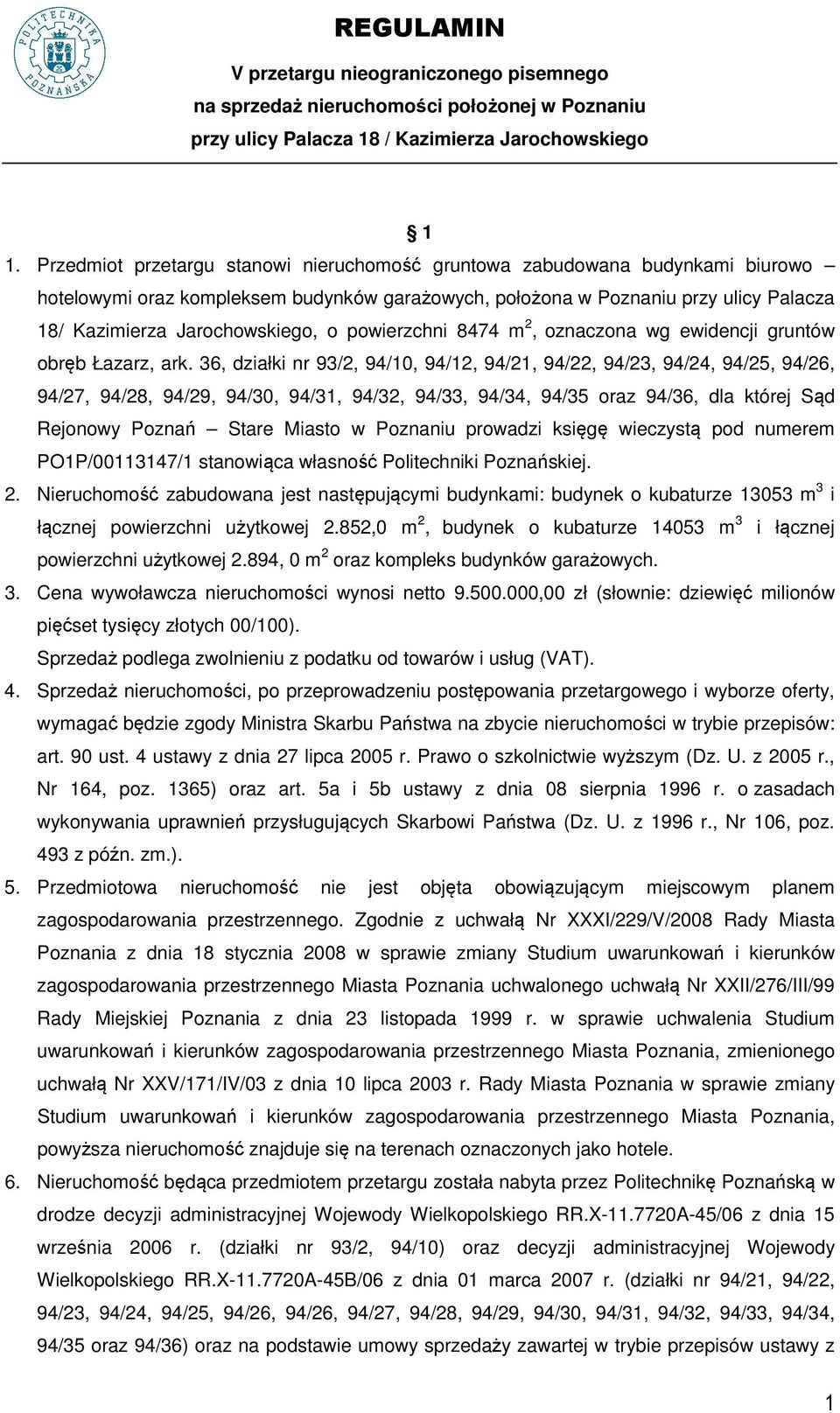 36, działki nr 93/2, 94/10, 94/12, 94/21, 94/22, 94/23, 94/24, 94/25, 94/26, 94/27, 94/28, 94/29, 94/30, 94/31, 94/32, 94/33, 94/34, 94/35 oraz 94/36, dla której Sąd Rejonowy Poznań Stare Miasto w