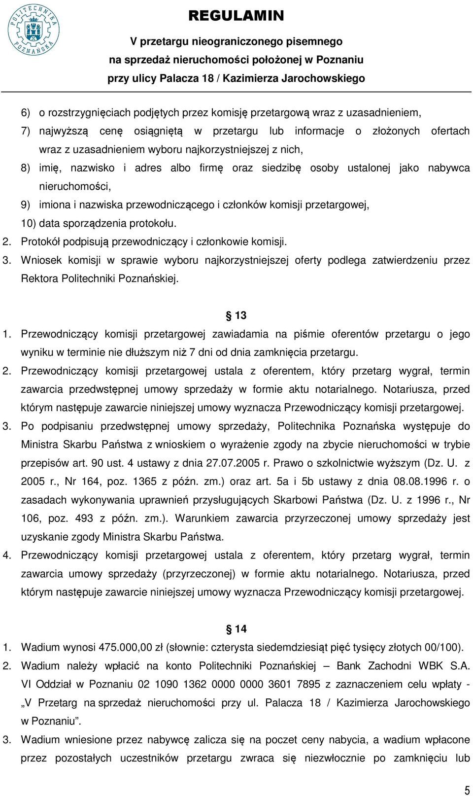 data sporządzenia protokołu. 2. Protokół podpisują przewodniczący i członkowie komisji. 3.