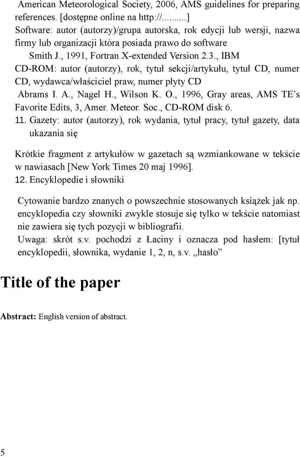 , IBM CD-ROM: autor (autorzy), rok, tytuł sekcji/artykułu, tytuł CD, numer CD, wydawca/właściciel praw, numer płyty CD Abrams I. A., Nagel H., Wilson K. O.