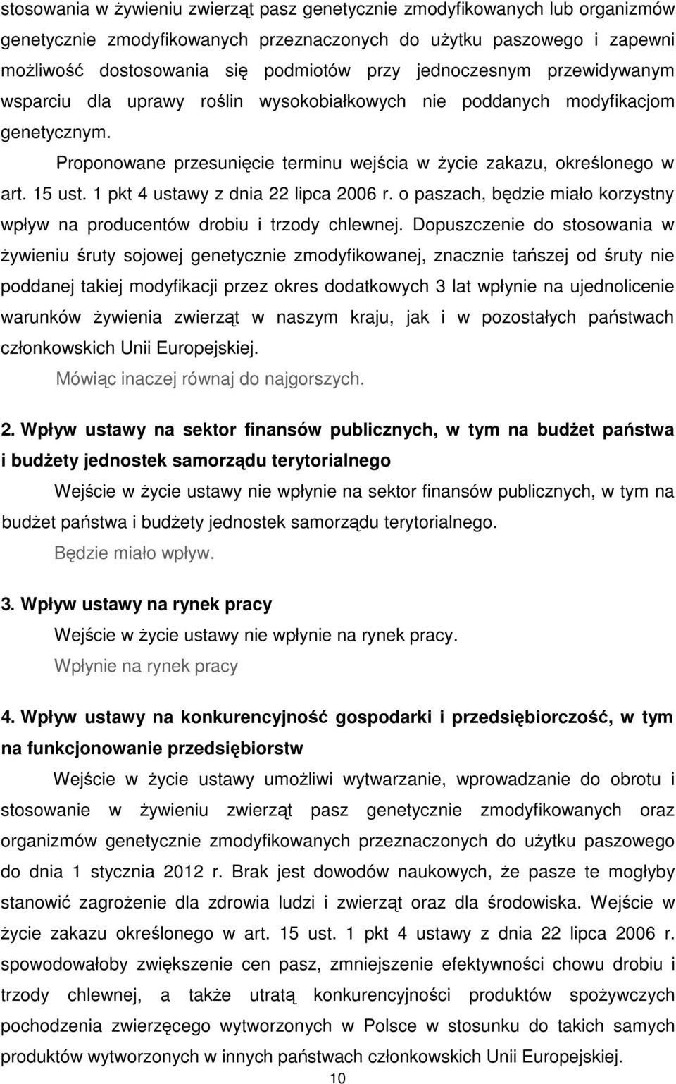 1 pkt 4 ustawy z dnia 22 lipca 2006 r. o paszach, będzie miało korzystny wpływ na producentów drobiu i trzody chlewnej.