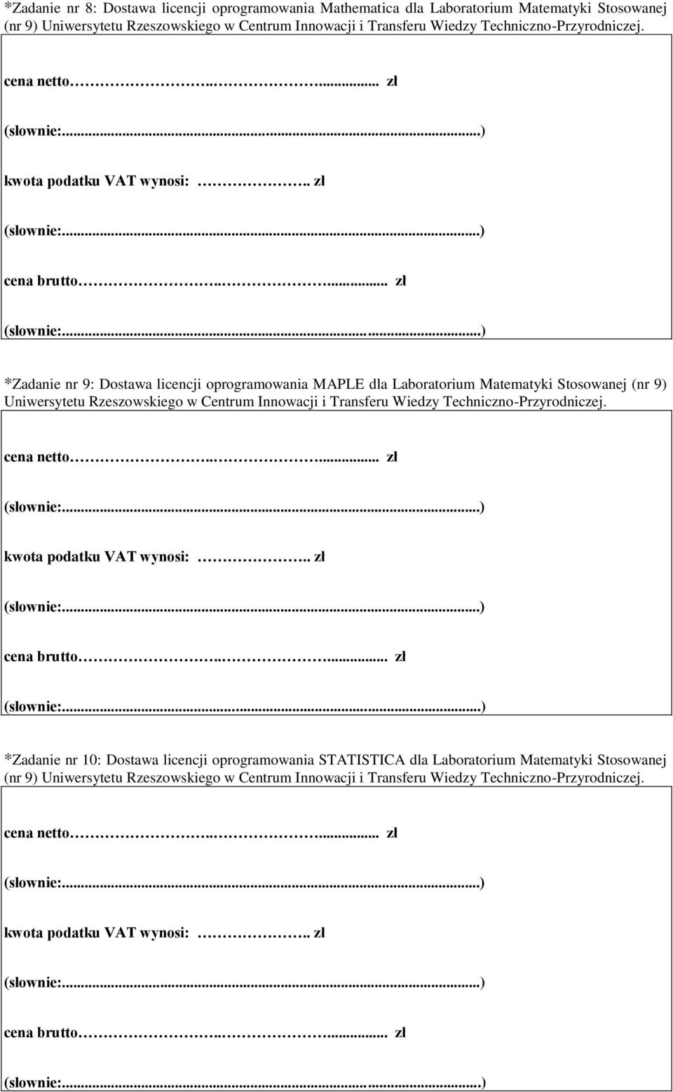 *Zadanie nr 9: Dostawa licencji oprogramowania MAPLE dla Laboratorium Matematyki Stosowanej (nr 9) Uniwersytetu Rzeszowskiego w Centrum  *Zadanie