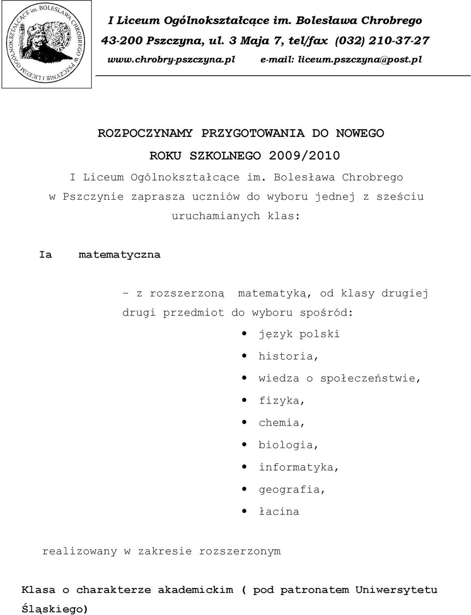 Bolesława Chrobrego w Pszczynie zaprasza uczniów do wyboru jednej z sześciu uruchamianych klas: Ia matematyczna z rozszerzoną matematyką, od