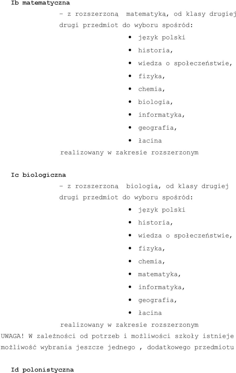 przedmiot do wyboru spośród: język polski matematyka, realizowany w zakresie rozszerzonym UWAGA!