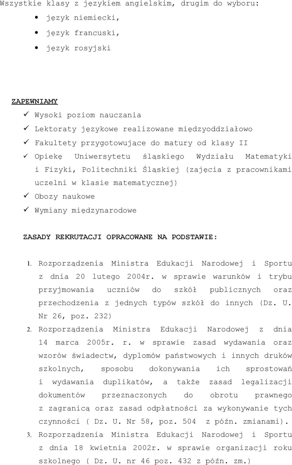 międzynarodowe ZASADY REKRUTACJI OPRACOWANE NA PODSTAWIE: 1. Rozporządzenia Ministra Edukacji Narodowej i Sportu z dnia 20 lutego 2004r.