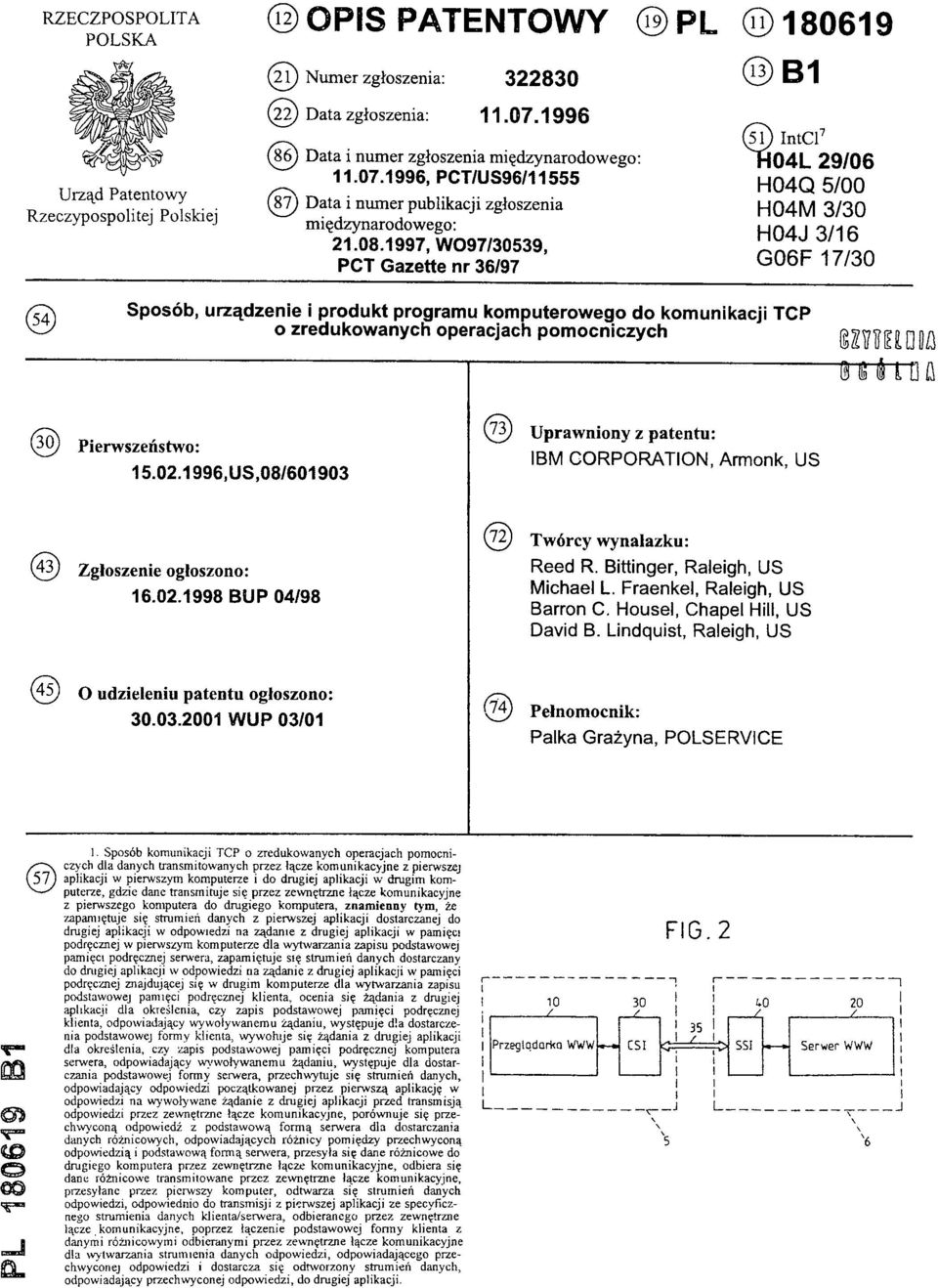 1997, WO97/30539, PCT Gazette nr 36/97 (13) B1 (51 ) IntCl7 H04L 29/06 H04Q 5/00 H04M 3/30 H04J 3/16 G06F 17/30 Sposób, urządzenie i produkt programu komputerowego do komunikacji TCP (54) o