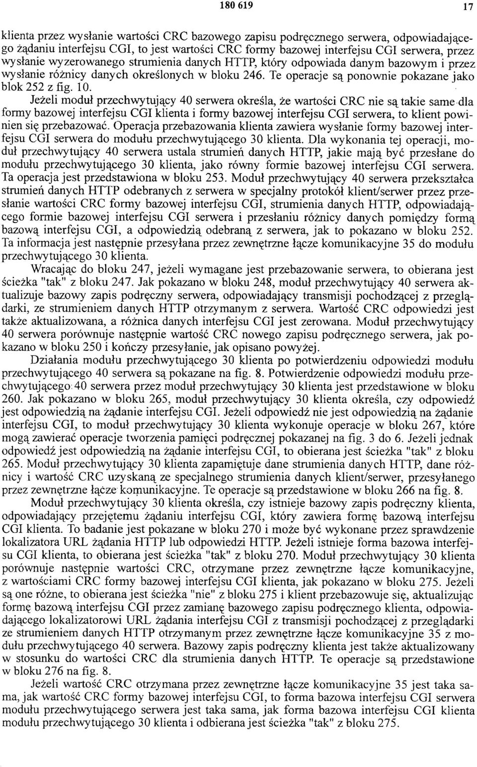 Jeżeli moduł przechwytujący 40 serwera określa, że wartości CRC nie są takie same dla formy bazowej interfejsu CGI klienta i formy bazowej interfejsu CGI serwera, to klient powinien się przebazować.