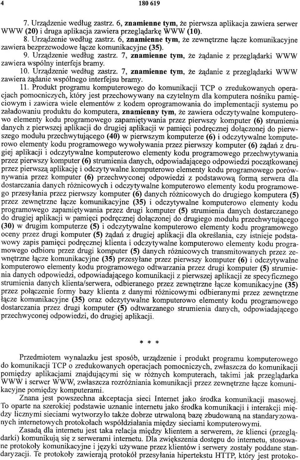 11. Produkt programu komputerowego do komunikacji TCP o zredukowanych operacjach pomocniczych, który jest przechowywany na czytelnym dla komputera nośniku pamięciowym i zawiera wiele elementów z