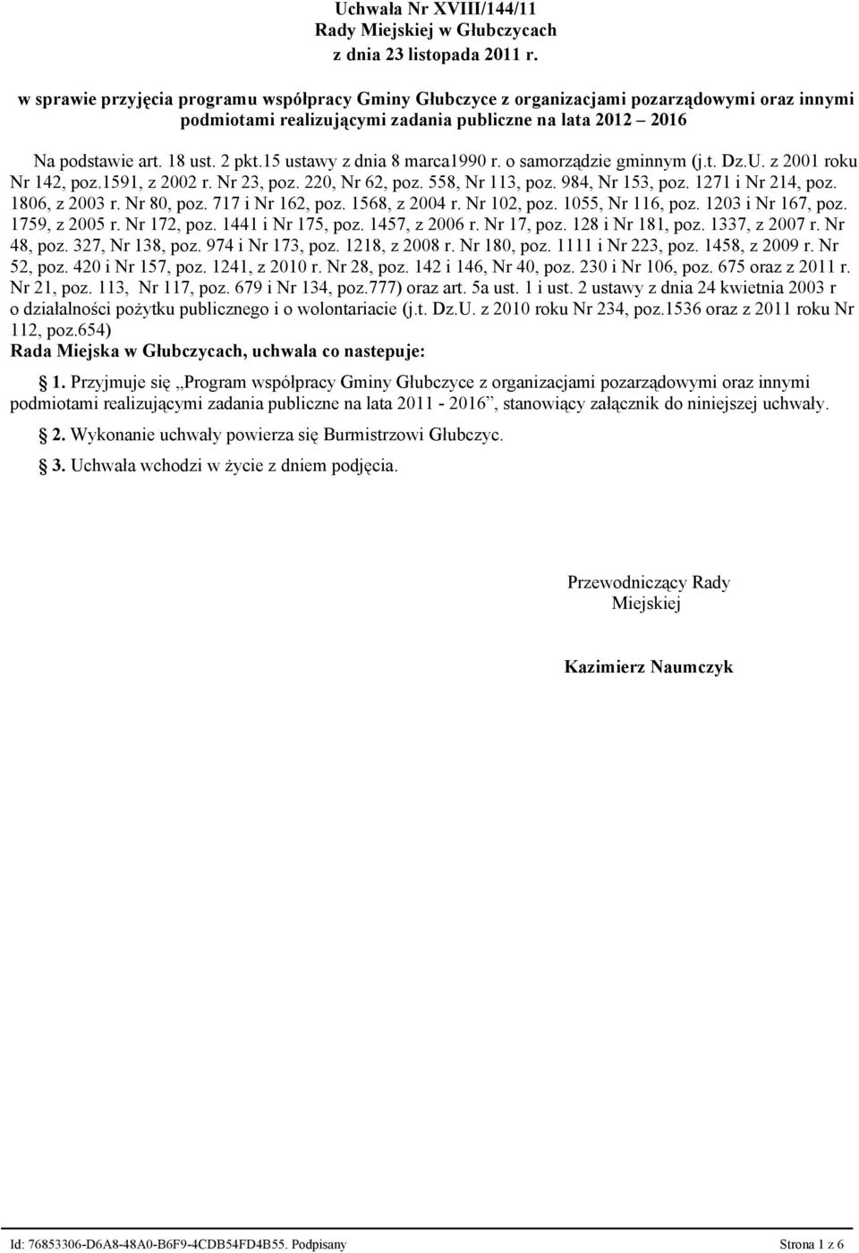 15 ustawy z dnia 8 marca1990 r. o samorządzie gminnym (j.t. Dz.U. z 2001 roku Nr 142, poz.1591, z 2002 r. Nr 23, poz. 220, Nr 62, poz. 558, Nr 113, poz. 984, Nr 153, poz. 1271 i Nr 214, poz.