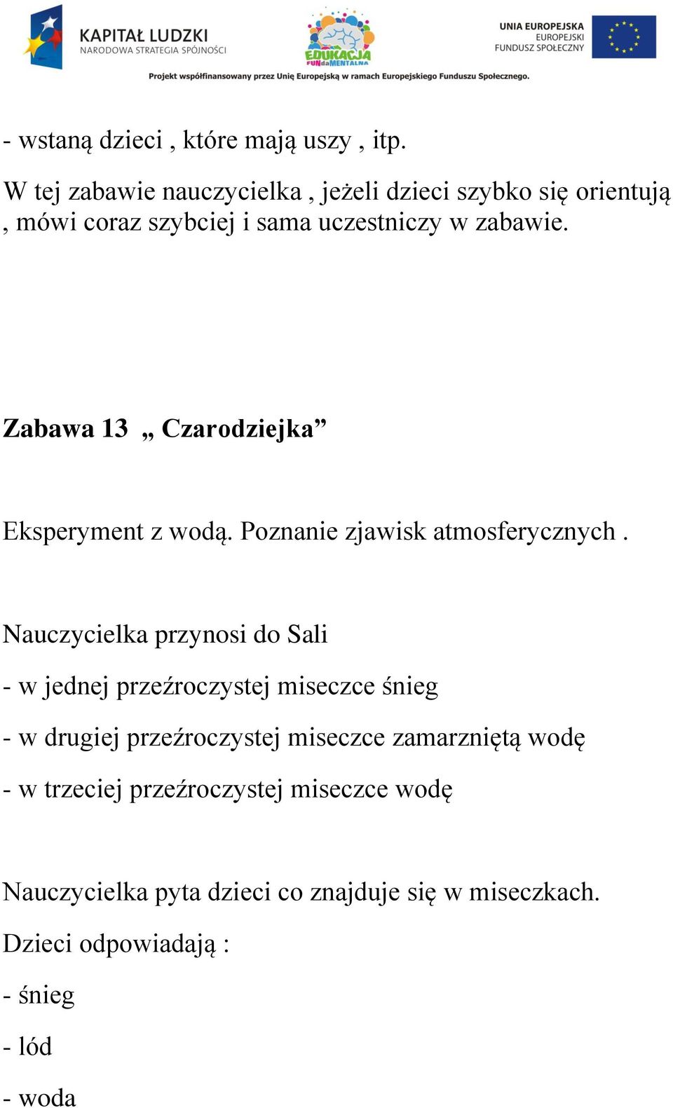 Zabawa 13 Czarodziejka Eksperyment z wodą. Poznanie zjawisk atmosferycznych.