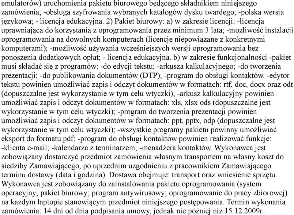 oprogramowania bez ponoszenia dodatkowych opłat; - licencja edukacyjna.