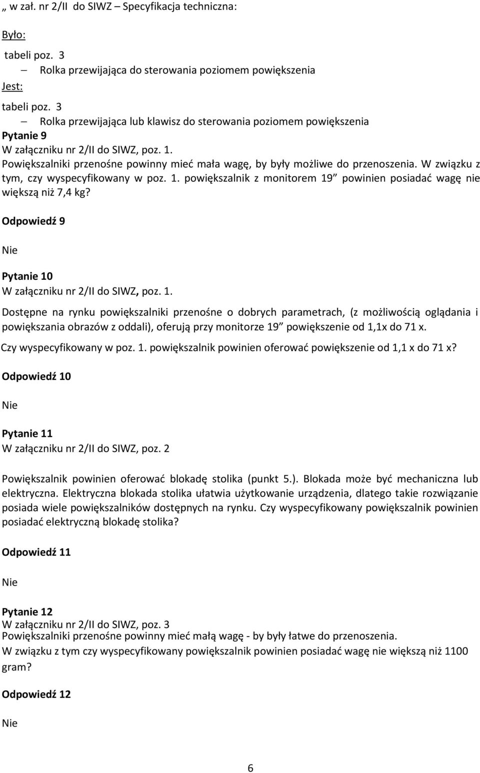 W związku z tym, czy wyspecyfikowany w poz. 1.