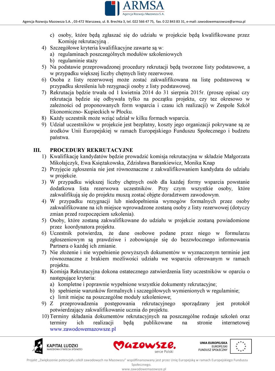 podstawowe, a w przypadku większej liczby chętnych listy rezerwowe.