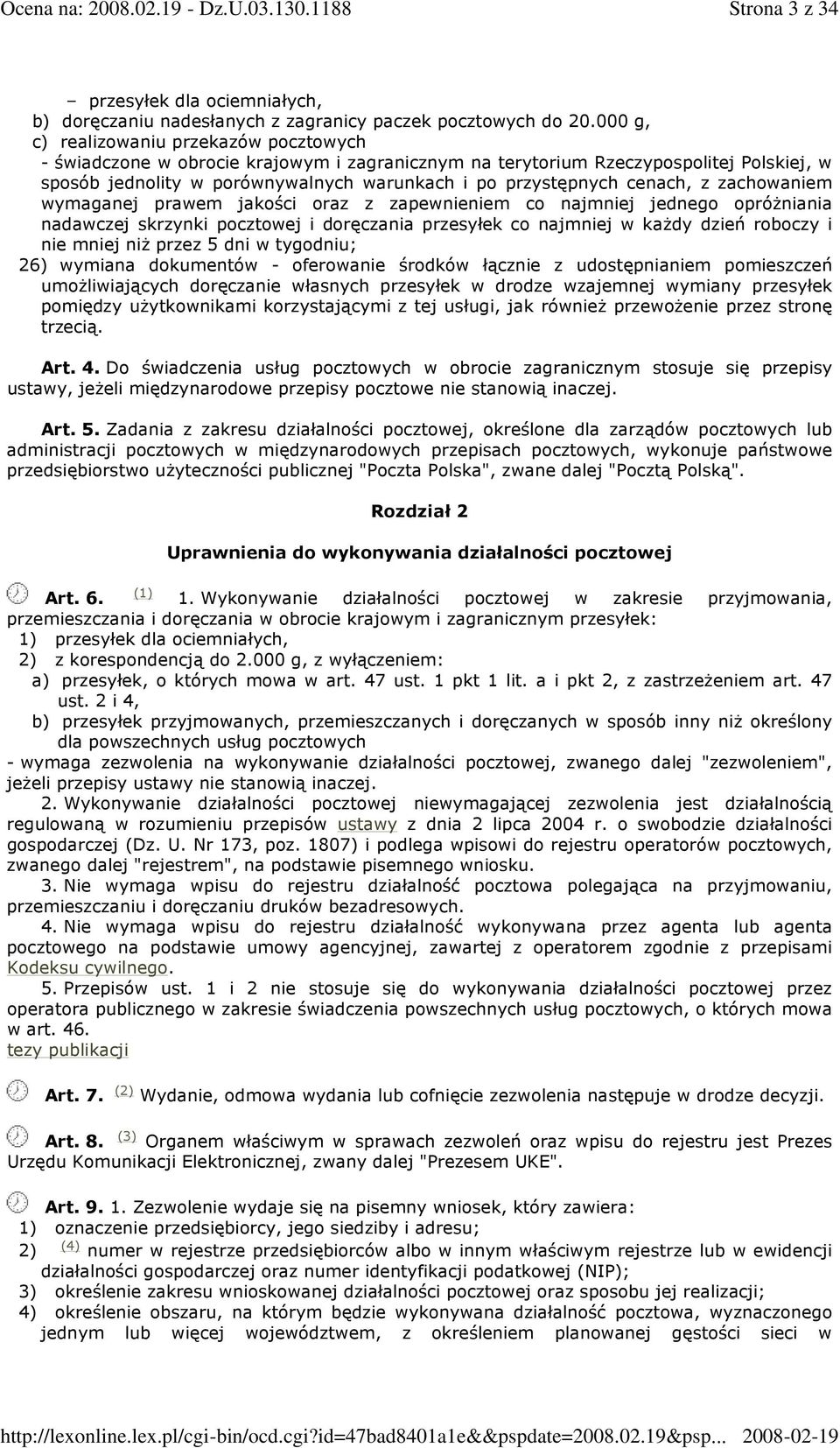 cenach, z zachowaniem wymaganej prawem jakości oraz z zapewnieniem co najmniej jednego opróŝniania nadawczej skrzynki pocztowej i doręczania przesyłek co najmniej w kaŝdy dzień roboczy i nie mniej