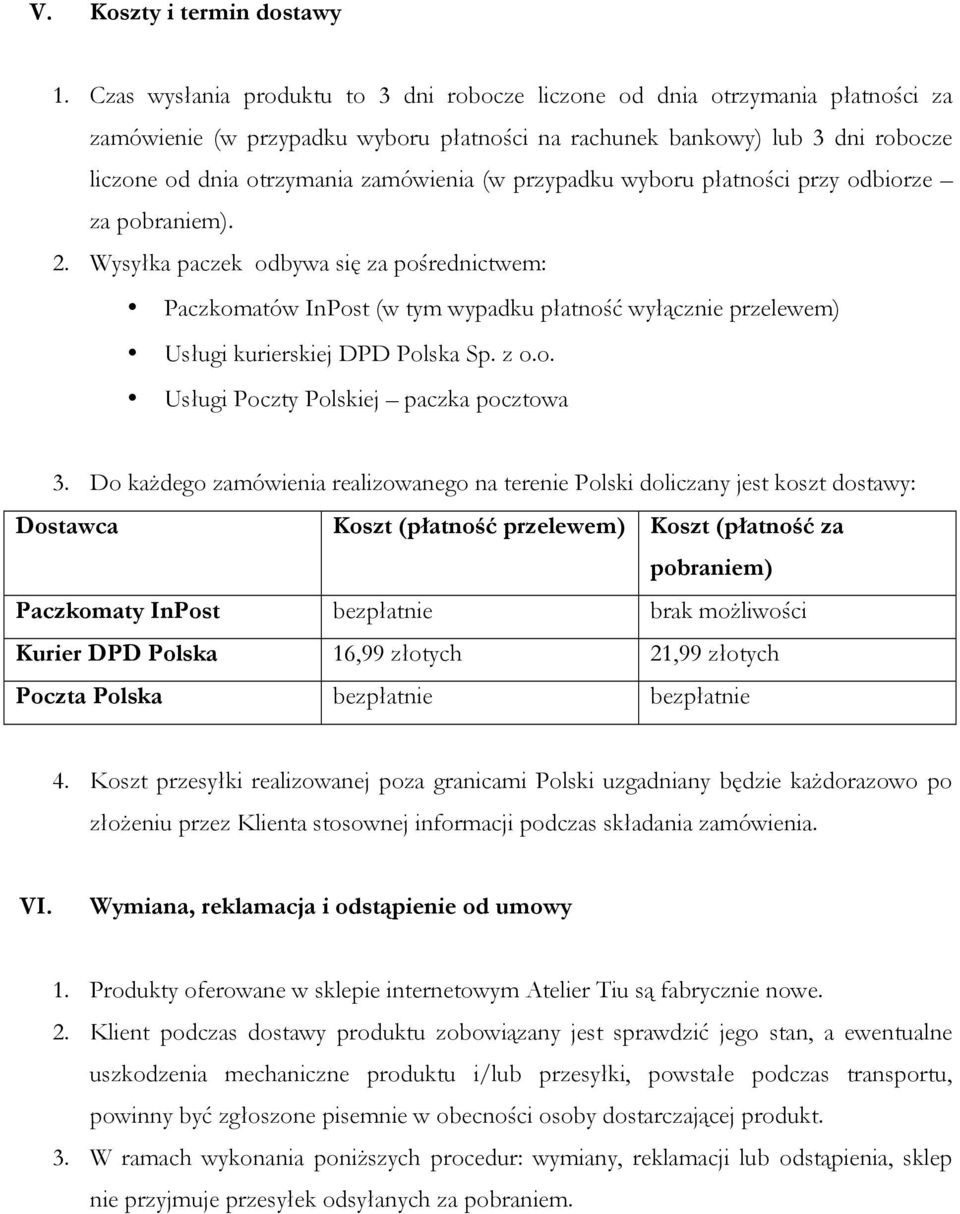 (w przypadku wyboru płatności przy odbiorze za pobraniem). 2.