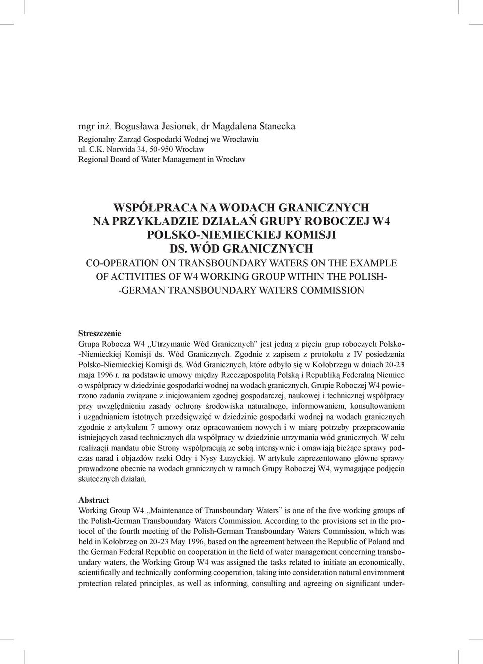 WÓD GRANICZNYCH CO-OPERATION ON TRANSBOUNDARY WATERS ON THE EXAMPLE OF ACTIVITIES OF W4 WORKING GROUP WITHIN THE POLISH- -GERMAN TRANSBOUNDARY WATERS COMMISSION Streszczenie Grupa Robocza W4