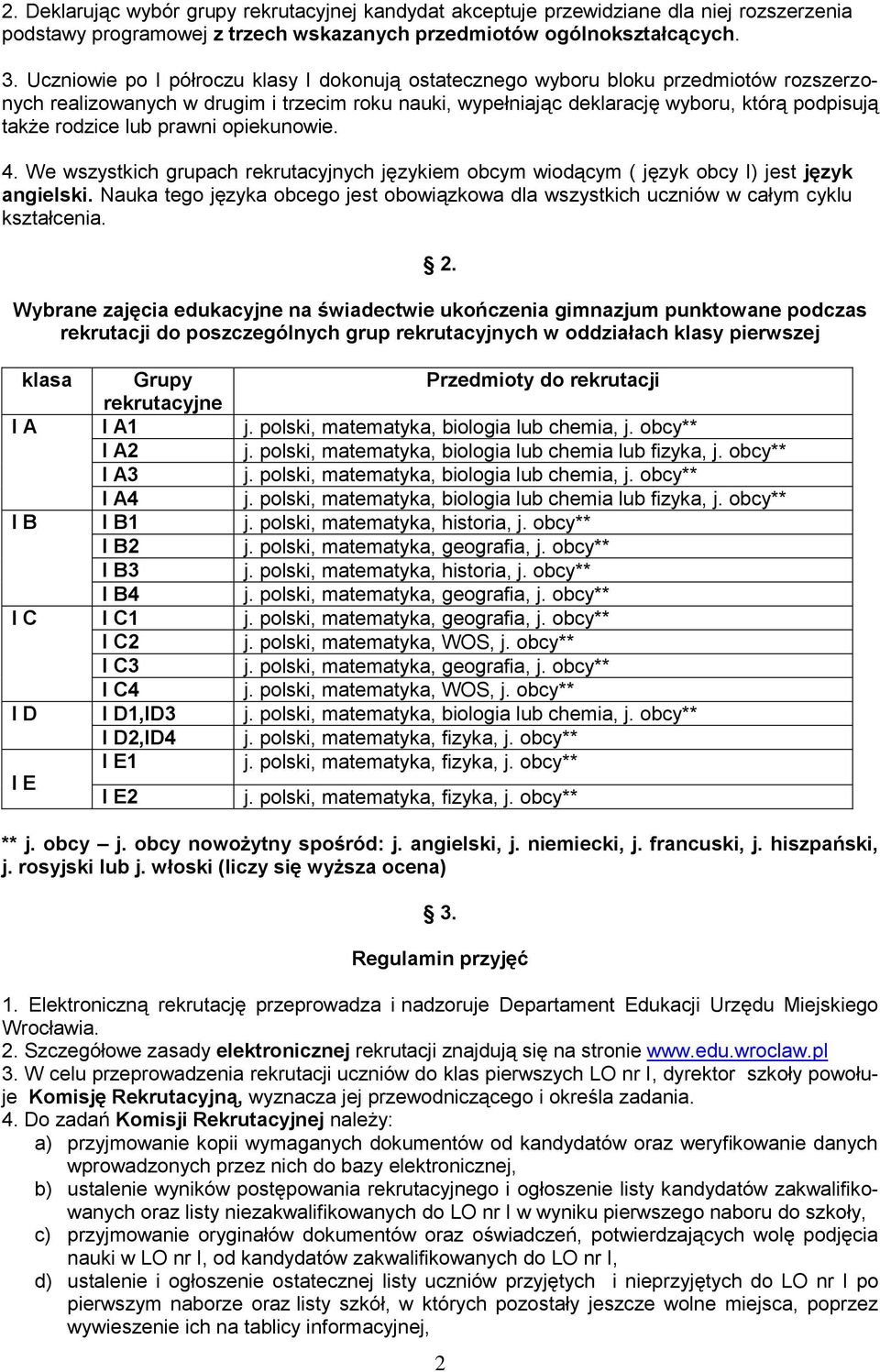 lub prawni opiekunowie. 4. We wszystkich grupach rekrutacyjnych językiem obcym wiodącym ( język obcy I) jest język angielski.