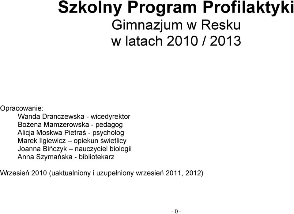 psycholog Marek Ilgiewicz opiekun świetlicy Joanna Bińczyk nauczyciel biologii Anna