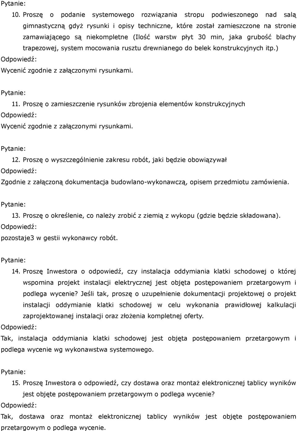 Proszę o wyszczególnienie zakresu robót, jaki będzie obowiązywał Zgodnie z załączoną dokumentacja budowlano-wykonawczą, opisem przedmiotu zamówienia. 13.