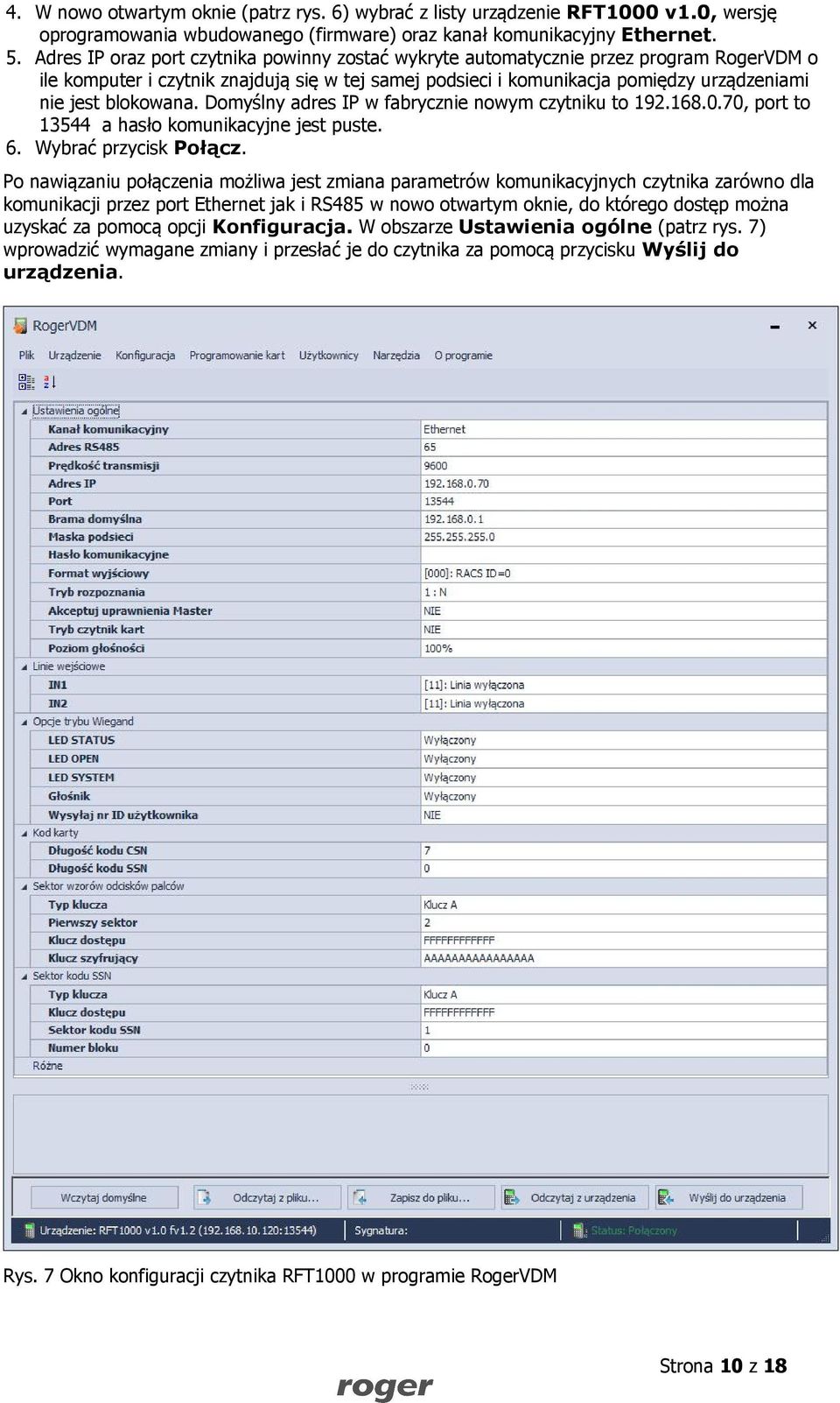 blokowana. Domyślny adres IP w fabrycznie nowym czytniku to 192.168.0.70, port to 13544 a hasło komunikacyjne jest puste. 6. Wybrać przycisk Połącz.