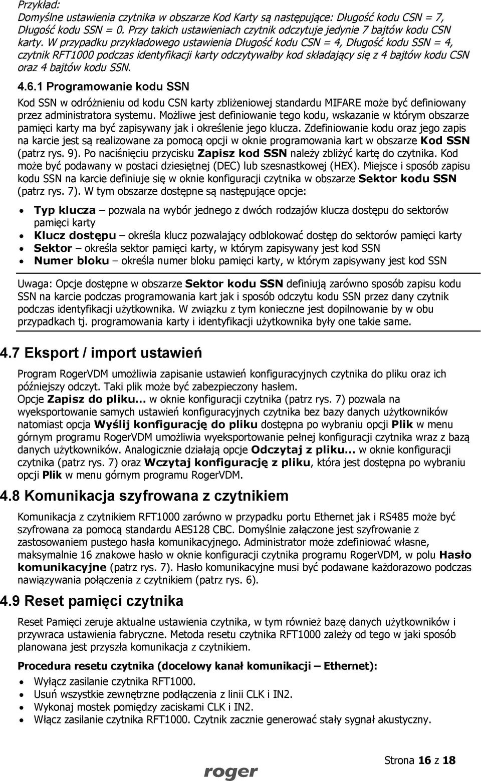 4.6.1 Programowanie kodu SSN Kod SSN w odróżnieniu od kodu CSN karty zbliżeniowej standardu MIFARE może być definiowany przez administratora systemu.