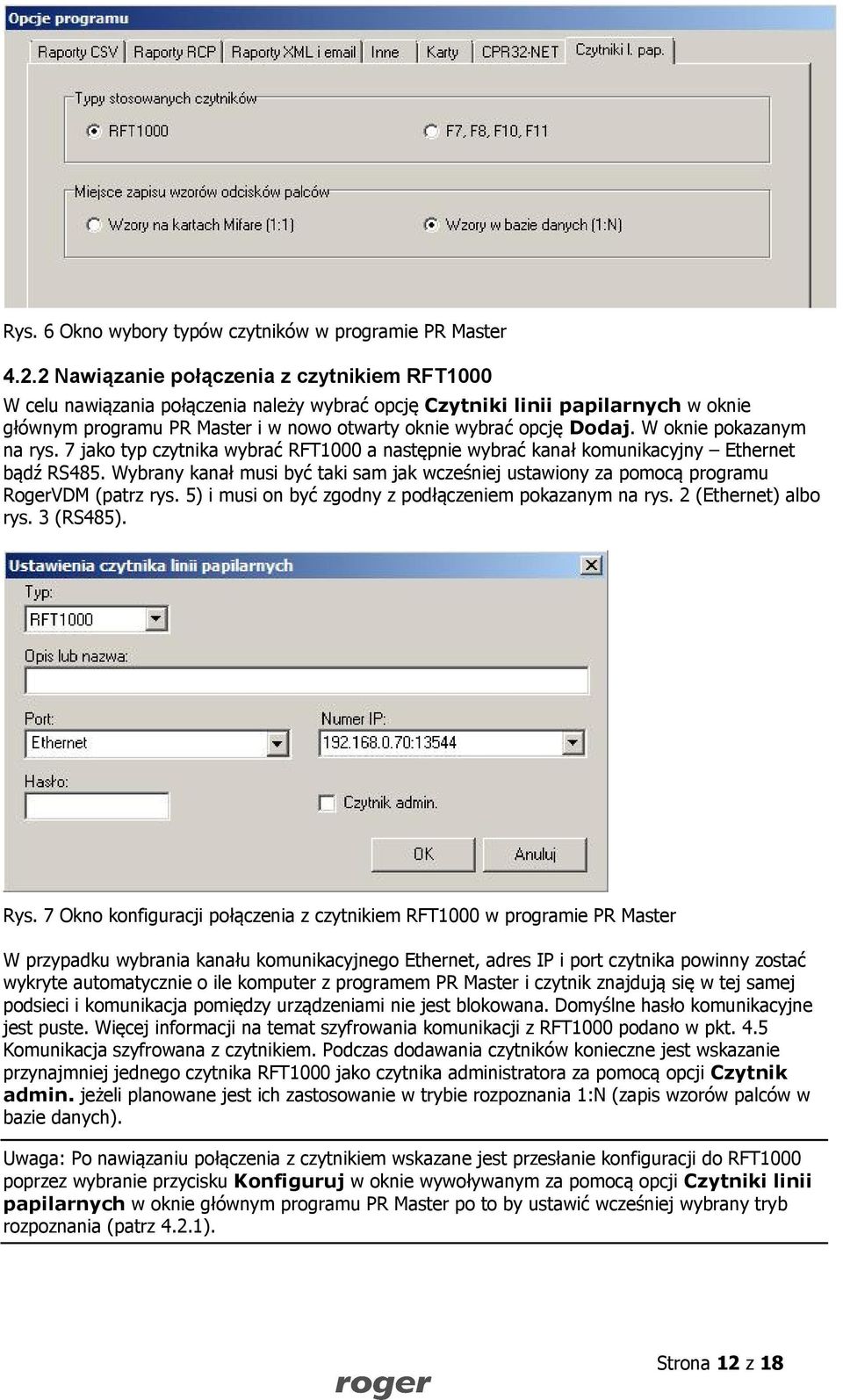 W oknie pokazanym na rys. 7 jako typ czytnika wybrać RFT1000 a następnie wybrać kanał komunikacyjny Ethernet bądź RS485.