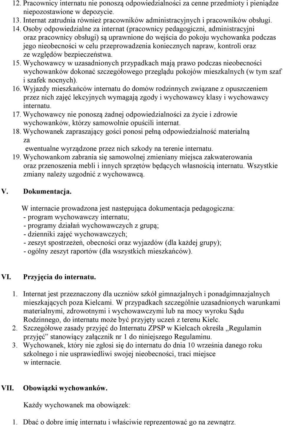 koniecznych napraw, kontroli oraz ze względów bezpieczeństwa. 15.