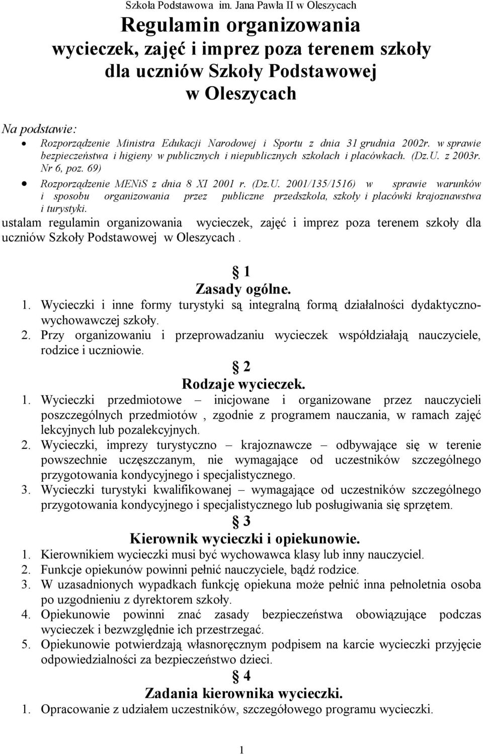 31 grudnia 2002r. w sprawie bezpieczeństwa i higieny w publicznych i niepublicznych szkołach i placówkach. (Dz.U.