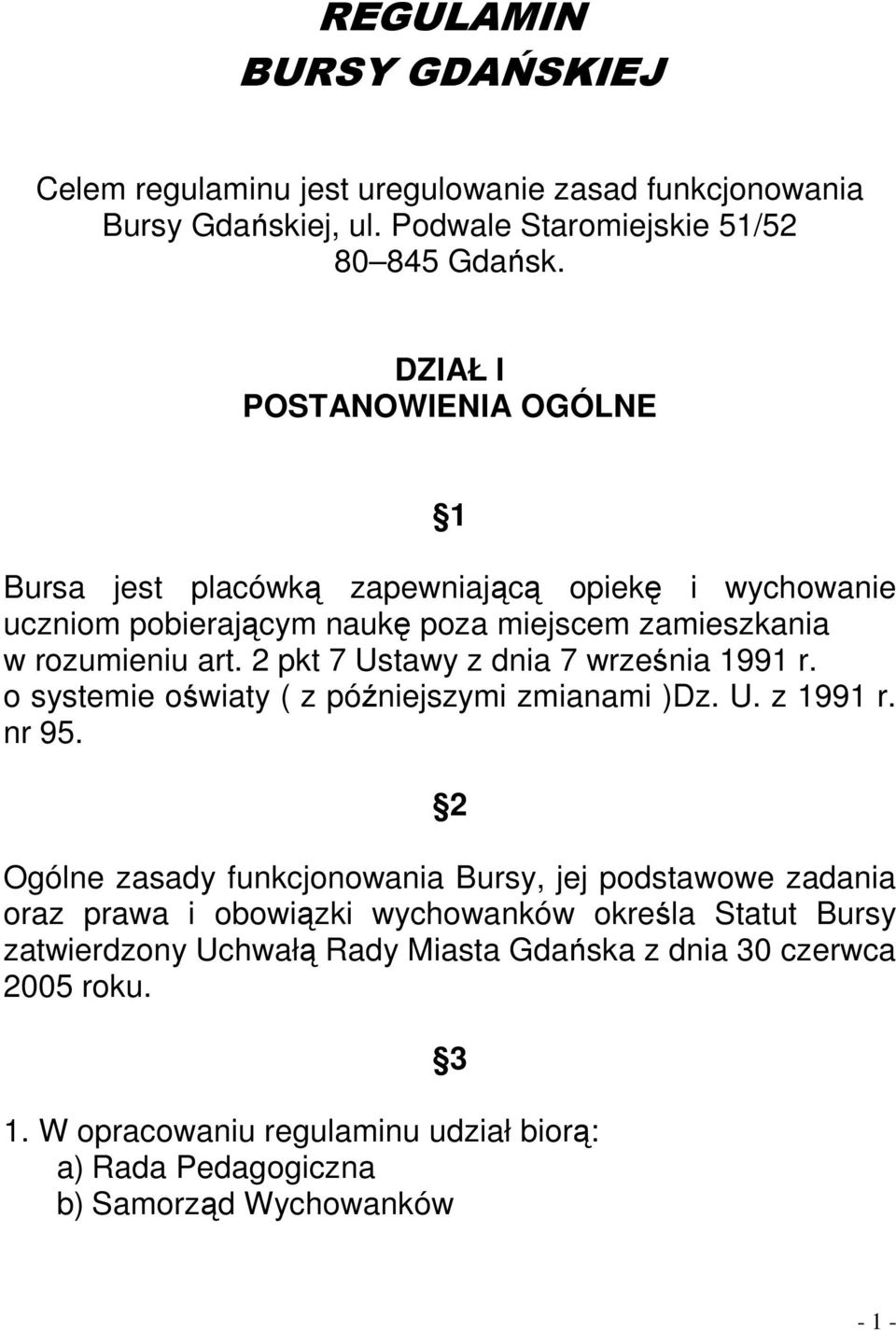 2 pkt 7 Ustawy z dnia 7 września 1991 r. o systemie oświaty ( z późniejszymi zmianami )Dz. U. z 1991 r. nr 95.