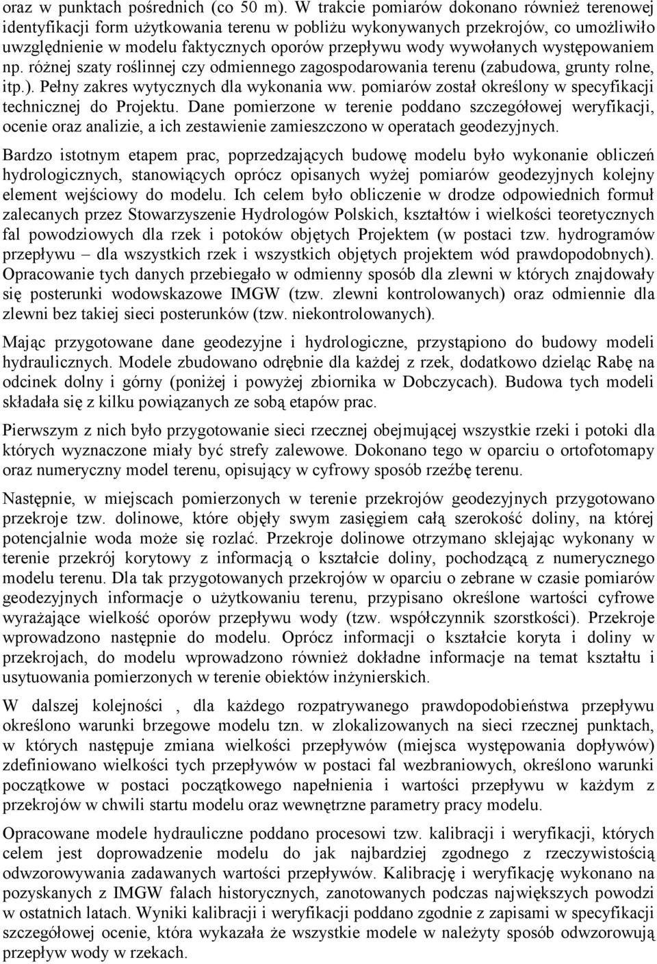 wywołanych występowaniem np. róŝnej szaty roślinnej czy odmiennego zagospodarowania terenu (zabudowa, grunty rolne, itp.). Pełny zakres wytycznych dla wykonania ww.