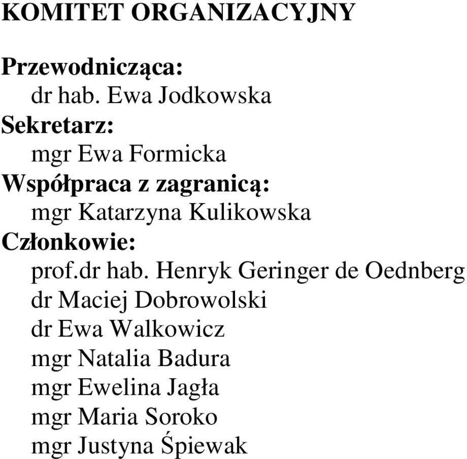 Katarzyna Kulikowska Członkowie: prof.dr hab.