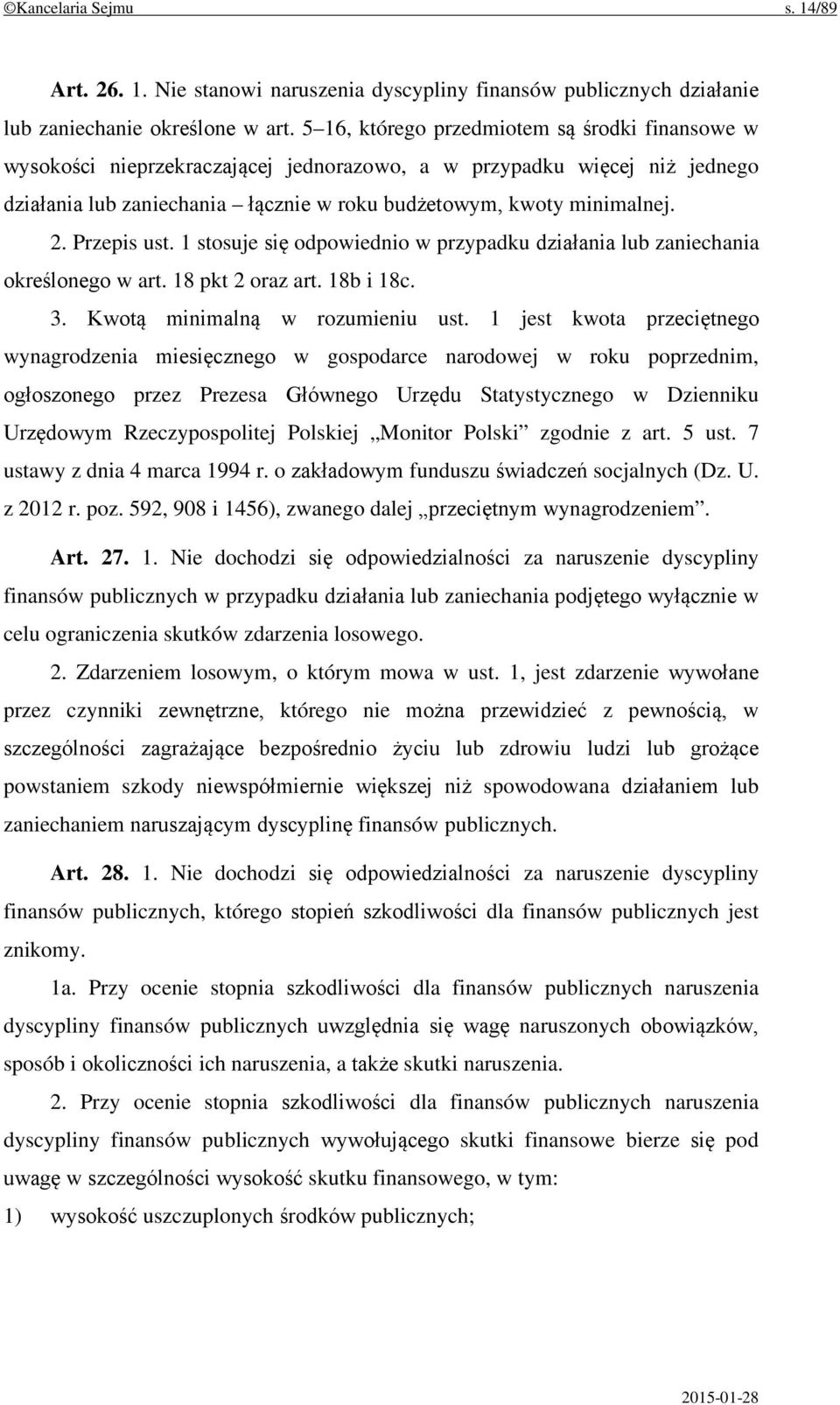 Przepis ust. 1 stosuje się odpowiednio w przypadku działania lub zaniechania określonego w art. 18 pkt 2 oraz art. 18b i 18c. 3. Kwotą minimalną w rozumieniu ust.