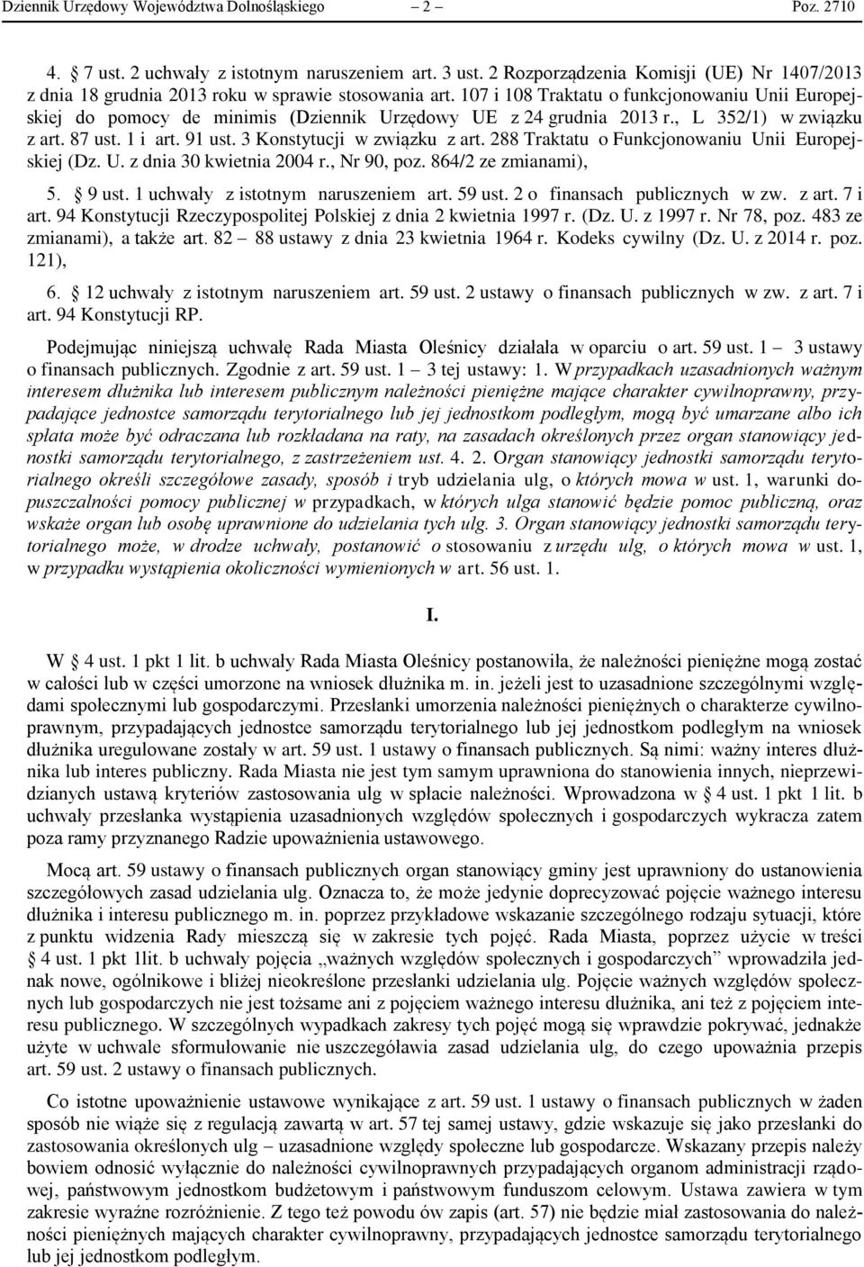 107 i 108 Traktatu o funkcjonowaniu Unii Europejskiej do pomocy de minimis (Dziennik Urzędowy UE z 24 grudnia 2013 r., L 352/1) w związku z art. 87 ust. 1 i art. 91 ust. 3 Konstytucji w związku z art.